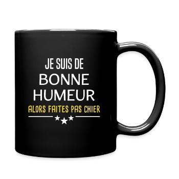 je suis de bonne humeur alors faites pas chier - Mug uni - noir - Droite