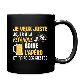 Ich möchte nur Pétanque spielen, etwas trinken - Tasse einfarbig - Schwarz - Rechts