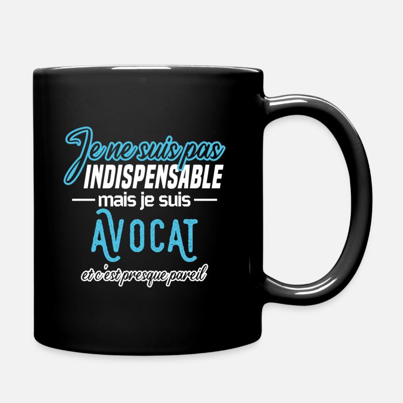 Je ne suis pas indispensable mais je suis avocat - Mug uni - noir