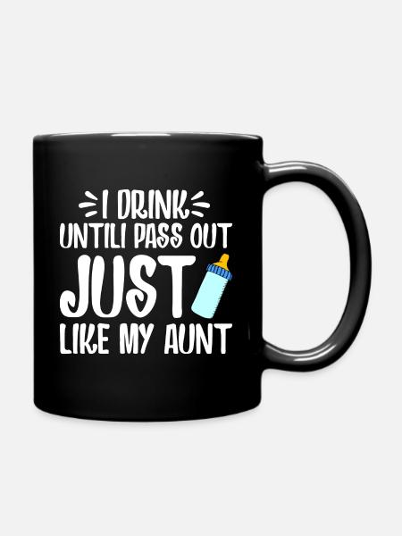I DRINK UNTILI PASS OUT JUST LIKE MY AUNT - Mug uni - noir