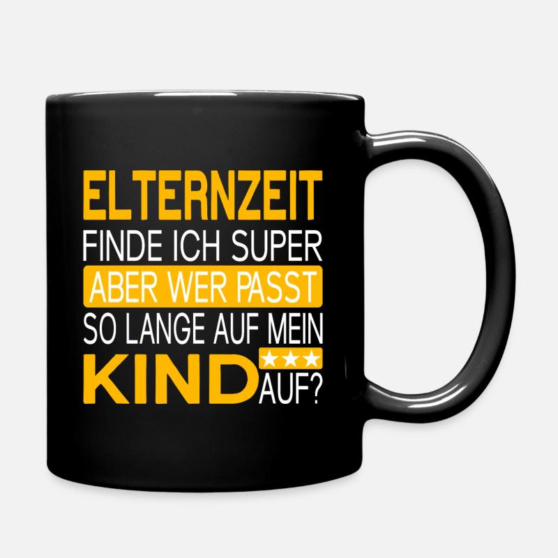 Elternzeit - wer passt auf mein Kind auf? - Tasse einfarbig - Schwarz
