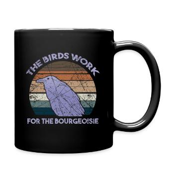 The Birds Work For The Bourgeoisie Regierung - Tasse einfarbig - Schwarz - Rechts
