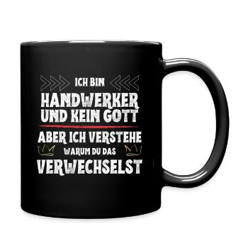 Handwerker und kein Gott - für alle Handwerke - Tasse einfarbig - Schwarz - Rechts