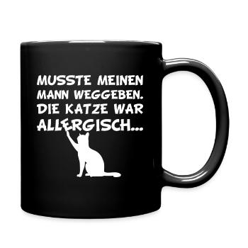 Musste meinen Mann weggeben die Katze allergisch - Tasse einfarbig - Schwarz - Rechts