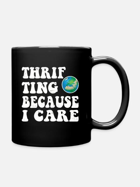 Thrifting. Because I care. - Tasse einfarbig - Schwarz