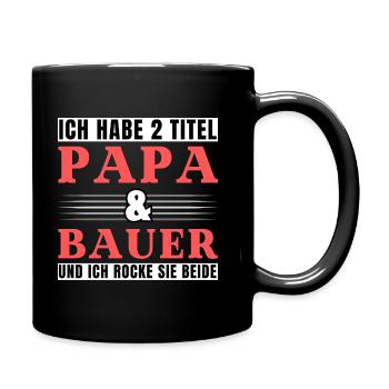 Ich habe 2 Titel Papa und Bauer - Tasse einfarbig - Schwarz - Rechts