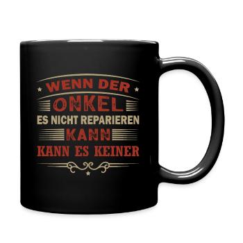 Wenn Onkel Es Nicht Reparieren Kann Kann Es Keiner - Tasse einfarbig - Schwarz - Rechts