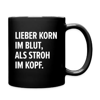 LIEBER KORN IM BLUT, ALS STROH IM KOPF. - Tasse einfarbig - Schwarz - Rechts