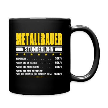 Metallbauer Stundenlohn Schweißer Metallbau Gehalt - Tasse einfarbig - Schwarz - Rechts
