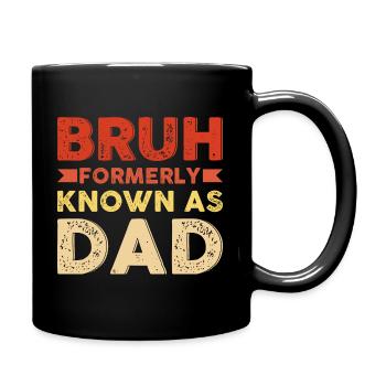 Bruh formerly known as dad - Tasse einfarbig - Schwarz - Rechts