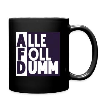 Alle Foll dumm! - Tasse einfarbig - Schwarz - Rechts