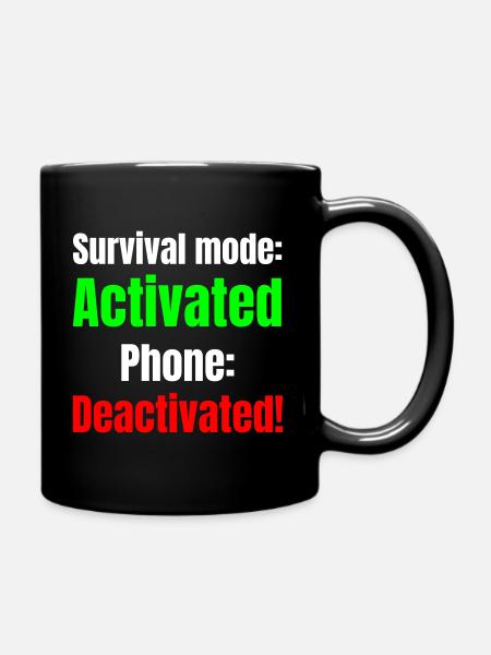 Survival mode acktivated phone deactivated! - Tasse einfarbig - Schwarz