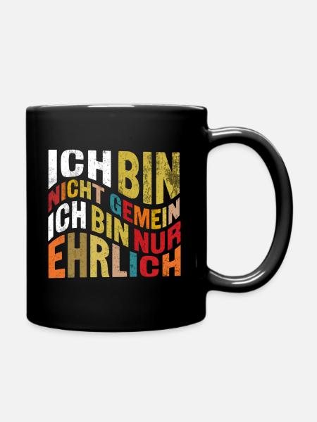 ICH BIN NICHT GEMEIN ICH BIN NUR EHRLICH Sarkasmus - Tasse einfarbig - Schwarz