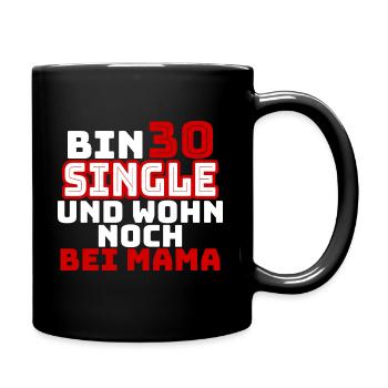 30 Jahre Single und wohne bei mama - Tasse einfarbig - Schwarz - Rechts