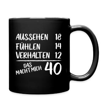 40 Geburtstag 40 Jahre Spruch Lustig - Tasse einfarbig - Schwarz - Rechts