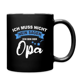 Ich Muss Nicht Nein Sagen Ich Bin Der Opa - Tasse einfarbig - Schwarz - Rechts