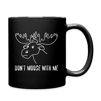Dont Moose With Me - Full Colour Mug - black - Right