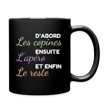 Les copines d'abord ensuite l'apéro et le reste - Mug uni - noir - Droite