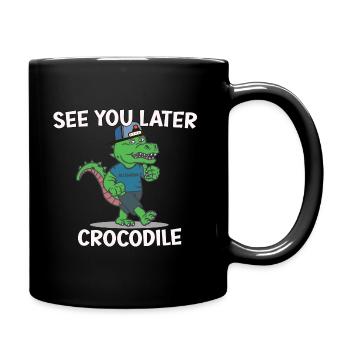 Lustiges Shirt - See you later Crocodile - Tasse einfarbig - Schwarz - Rechts