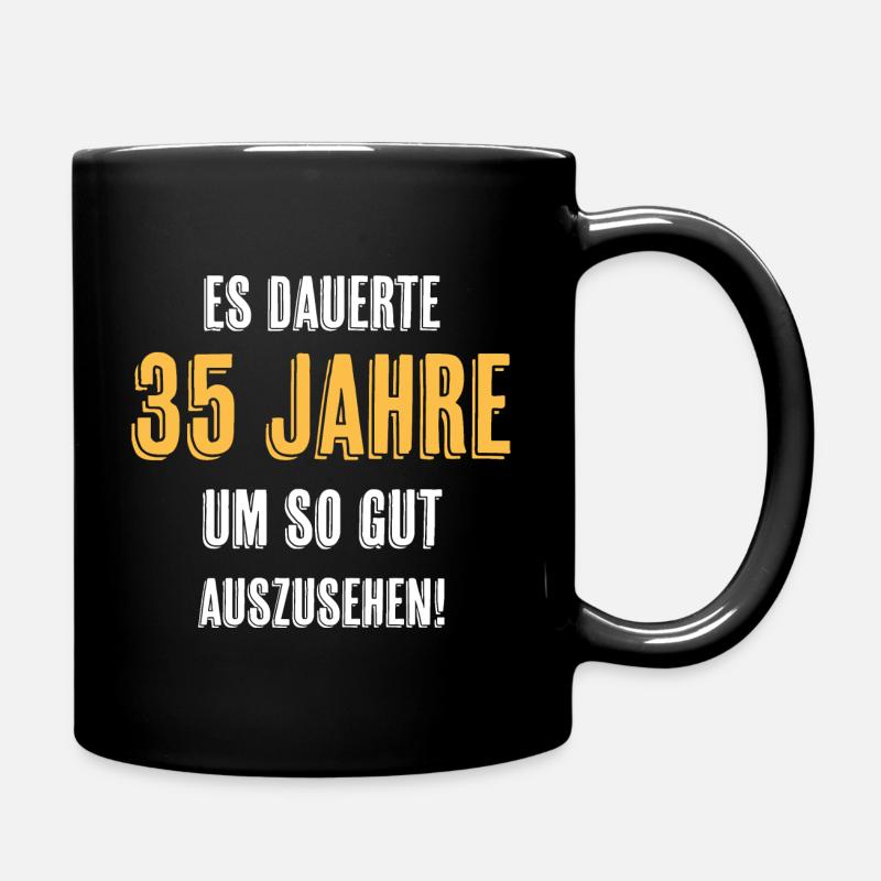 35. Geburtstag Witziger Spruch - Tasse einfarbig - Schwarz