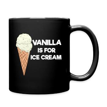 Vanilla Is For Ice Cream Vanille Eiscreme - Tasse einfarbig - Schwarz - Rechts