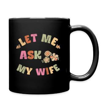 Let me ask my wife - Full Colour Mug - black - Right