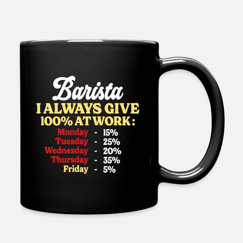 100% bei der Arbeit Lustiges Barista-Zitat - Tasse einfarbig - Schwarz