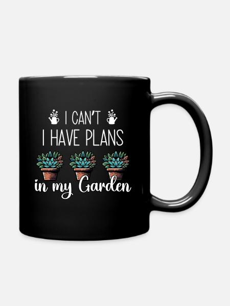 I Can't I Have Plans In My Garden - Tasse einfarbig - Schwarz