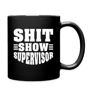 Shit Show Supervisor - Full Colour Mug - black - Right