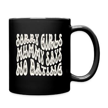 Sorry Girl Mom Says No Dating - Full Colour Mug - black - Right