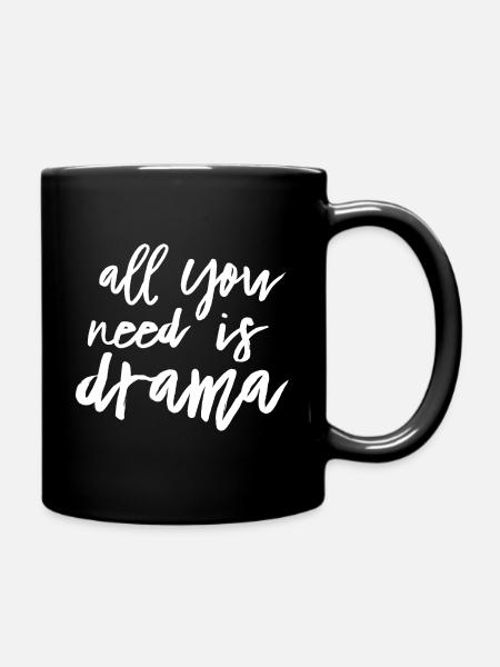 All You Need Is Drama - Full Colour Mug - black