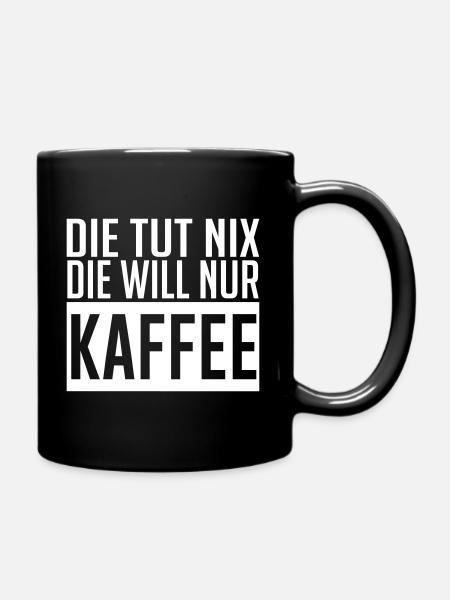 Die tut nix will nur Kaffee - Tasse einfarbig - Schwarz