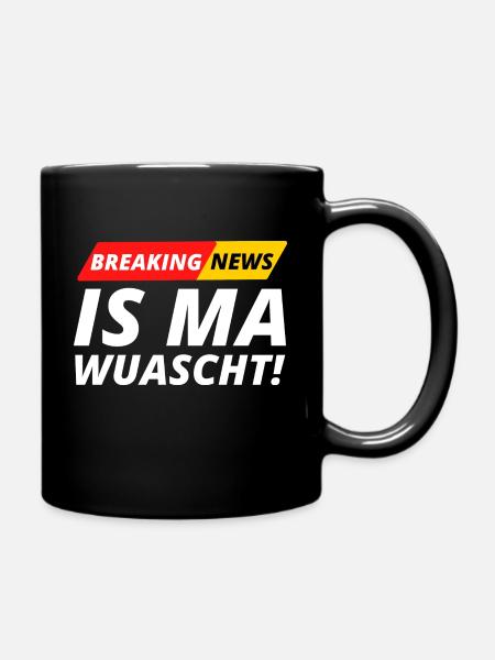 Is ma wuascht! Dialektspruch für "ist mir egal!" - Tasse einfarbig - Schwarz