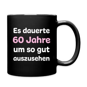 60. Geburtstag Lustiger Spruch - Tasse einfarbig - Schwarz - Rechts