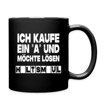 Ich Kaufe Ein A Und Möchte Lösen - Lustiger Spruch - Tasse einfarbig - Schwarz - Rechts