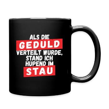 Als die Geduld verteilt wurde - Tasse einfarbig - Schwarz - Rechts
