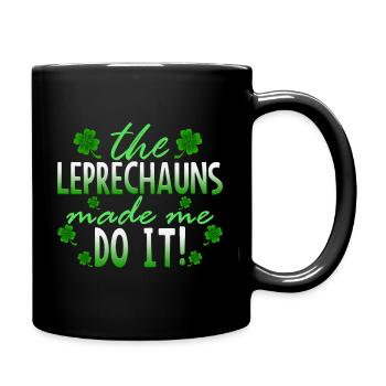 The Leprechauns Made Me Do It St. Patrick - Tasse einfarbig - Schwarz - Rechts