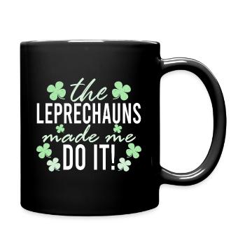 The Leprechauns Made Me Do It St. Patrick - Tasse einfarbig - Schwarz - Rechts