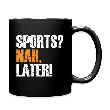 Sports? no, later!, sport, activity, humor, fun, - Full Colour Mug - black - Right