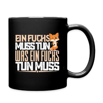 Ein Fuchs muss tun, was ein Fuchs tun muss. quotes - Tasse einfarbig - Schwarz - Rechts
