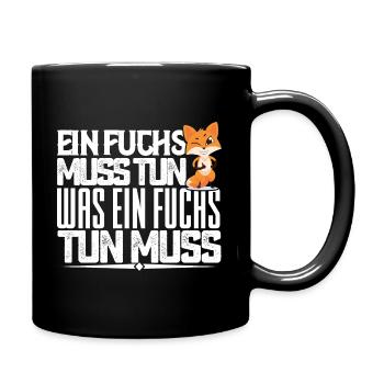 Ein Fuchs muss tun, was ein Fuchs tun muss. quotes - Tasse einfarbig - Schwarz - Rechts