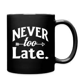 Never too Late - Tasse einfarbig - Schwarz - Rechts