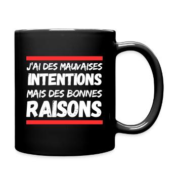 J’ai des mauvaises intentions, mais des bonnes... - Mug uni - noir - Droite