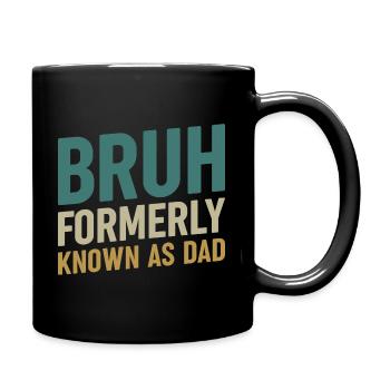 Bruh formerly known as dad - Tasse einfarbig - Schwarz - Rechts