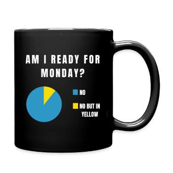 AM I READY FOR MONDAY Monday Funny Work Office - Full Colour Mug - black - Right