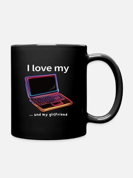 I love my Laptop, and my girlfriend - Nerd - Tasse einfarbig - Schwarz