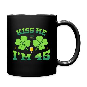 Küss mich Ich bin fünfundvierzig St. Patrick's Day 2026 Bday - Tasse einfarbig - Schwarz - Rechts