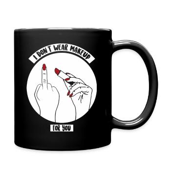 I don't wear makeup for you - Full Colour Mug - black - Right