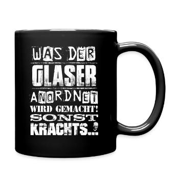 Beruf - Was der Glaser anordnet, wird gemacht - Tasse einfarbig - Schwarz - Rechts