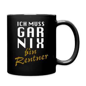 Ich muss gar nix, bin Rentner - Tasse einfarbig - Schwarz - Rechts